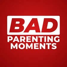 Bad Parenting Moments