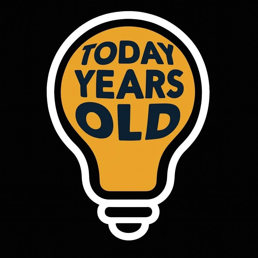 Today Years Old